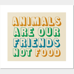 Animals Are Friends Not Food Posters and Art